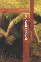 My Soul Evolved: Short Stories B087SJRBCR Book Cover