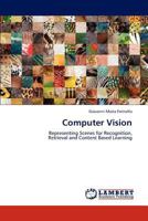 Computer Vision: Representing Scenes for Recognition, Retrieval and Content Based Learning 3846519197 Book Cover