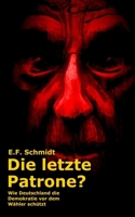 Die letzte Patrone?: Wie Deutschland die Demokratie vor dem Wähler schützt (Demokratien im Zwielicht) (German Edition) B0GV3HRY5J Book Cover