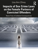Impacts of Sex Crime Laws on the Female Partners of Convicted Offenders: Never Free of Collateral Consequences 0367490455 Book Cover