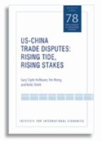 US-China Trade Disputes: Rising Tide, Rising Stakes (Policy Analyses in International Economics) (Policy Analyses in International Economics) 0881323942 Book Cover