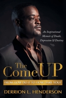 The Come Up : From How Do I? to How Dare You 1694185850 Book Cover