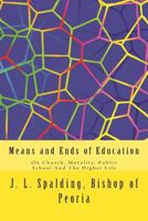 Means and Ends of Education 1500928143 Book Cover