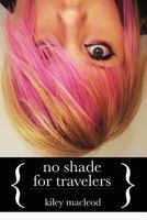 No Shade For Travelers 1479119121 Book Cover