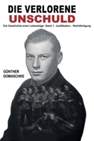Die verlorene Unschuld - Die Geschichte einer Lebenslüge: Band 1: Justifikation - Rechtfertigung (Deutsche Soldaten-Biografien) (German Edition) 3964039241 Book Cover