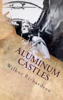 Aluminum Castles: World War II from a Gunner's View 1892306476 Book Cover