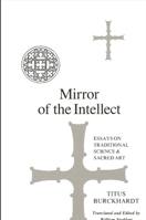 Mirror of the Intellect: Essays on the Traditional Science and Sacred Art 0887066844 Book Cover
