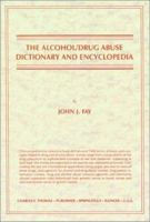 The Alcohol/Drug Abuse Dictionary and Encyclopedia 0398054916 Book Cover