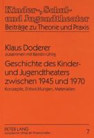 Geschichte Des Kinder- Und Jugendtheaters Zwischen 1945 Und 1970: Konzepte, Entwicklungen, Materialien 3631486391 Book Cover
