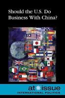 Should the U.S. Do Business with China? (At Issue Series) 0737741139 Book Cover