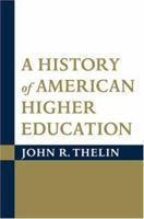 A History of American Higher Education 0801878551 Book Cover