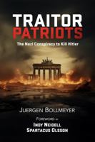 Traitor Patriots: The Nazi Conspiracy to Kill Hitler B0DS5VLQYT Book Cover