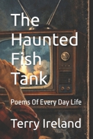 The Haunted Fish Tank: Poems Of Every Day Life B0GMW8Q227 Book Cover