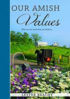 Our Amish Values: Who We Are and What We Believe 0736963774 Book Cover