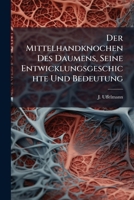 Der Mittelhandknochen Des Daumens, Seine Entwicklungsgeschichte Und Bedeutung: Mit 1 Kpftaf 1286549078 Book Cover