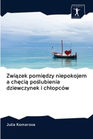 Związek pomiędzy niepokojem a chęcią poślubienia dziewczynek i chlopców 6200928908 Book Cover