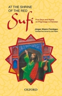 At the Shrine of the Red Sufi: Five Days and Nights on Pilgrimage in Pakistan 0199063079 Book Cover