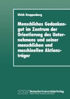 Menschliches Gedankengut Im Zentrum Der Orientierung Des Unternehmens Und Seiner Menschlichen Und Maschinellen Aktionstrager 3824440903 Book Cover