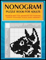 Nonogram Puzzle Book for Adults: Medium Size for Advanced or Everyone B091F5SNKG Book Cover