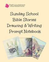 Sunday School Bible Stories Drawing & Writing Prompt Notebook 1790205484 Book Cover