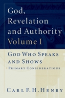 God, Revelation, and Authority, Volume 1: God Who Speaks and Shows: Preliminary Considerations 1581340419 Book Cover