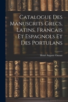 Catalogue des Manuscrits Grecs, Latins, Francais et Espagnols et des Portulans 1022074806 Book Cover