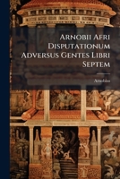 Arnobii Afri Disputationum Adversus Gentes Libri Septem B0FKHGKC3H Book Cover