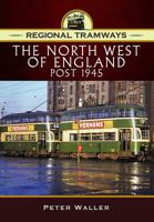 Regional Tramways - The North West of England, Post 1945 1473862078 Book Cover
