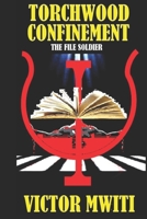 TORCHWOOD CONFINEMENT (THE FILE SOLDIER) B08HT9PTN9 Book Cover