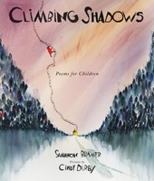 Climbing Shadows: Poems for Children 1773060953 Book Cover