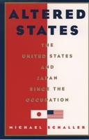 Altered States: The United States and Japan since the Occupation 0195069161 Book Cover
