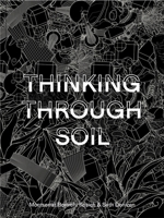 Thinking Through Soil: Wastewater Agriculture in the Mezquital Valley 0674298950 Book Cover