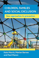 Children, Families and Social Exclusion: New approaches to prevention 1861349653 Book Cover