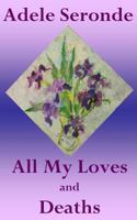 All My Loves and Deaths 1522825576 Book Cover