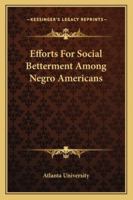 Efforts For Social Betterment Among Negro Americans 1163252395 Book Cover