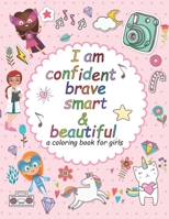 I'am confident brave smart and beautiful: a coloring book for girls: Inspirational and motivational coloring book for girls B08QDSVKNN Book Cover