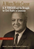 A More Noble Cause: A. P. Tureaud and the Struggle for Civil Rights in Louisiana 0807181706 Book Cover