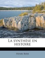 La Synth�se En Histoire, Essai Critique Et Th�orique 1179599527 Book Cover