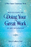 Reflections on Doing Your Great Work in Any Occupation 1736712322 Book Cover