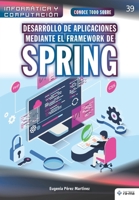 Conoce todo sobre Desarrollo de aplicaciones mediante el Framework de Spring (Colecciones ABG Informática y Computación) (Spanish Edition) 1681657465 Book Cover