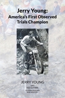Jerry Young: America's First Observed Trials Champion 1662417535 Book Cover