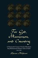 For God, Mammon, and Country: A Nineteenth-Century Persian Merchant, Haj Muhammad Hassan Amin al-Zarb (1834-1898) 0813338751 Book Cover
