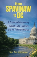 From Spavinaw to DC: A Conservative's Journey Through Faith, Farm Life and the Fight for America B0GYQ8C3KT Book Cover