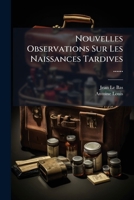 Nouvelles observations sur les naissances tardives 2329330987 Book Cover