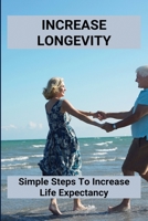 Increase Longevity: Simple Steps To Increase Life Expectancy: Sleep Quality B0948CWVCK Book Cover