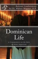 Dominican Life: A Commentary on the Rule of Saint Augustine 1467959324 Book Cover