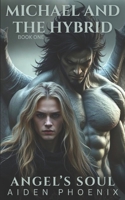 Michael And The Hybrid (Angel's Soul) B0F9VFMT28 Book Cover