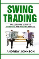 Swing Trading: The Definitive And Step by Step Guide To Swing Trading: Trade Like A Pro 1975736494 Book Cover