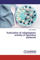 Evaluation of adaptogenic activity of Spirulina platensis 6139835011 Book Cover