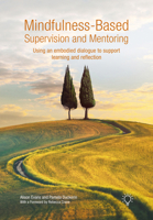 Mindfulness-Based Supervision and Mentoring: Using an Embodied Dialogue to Support Learning and Reflection 1803883758 Book Cover